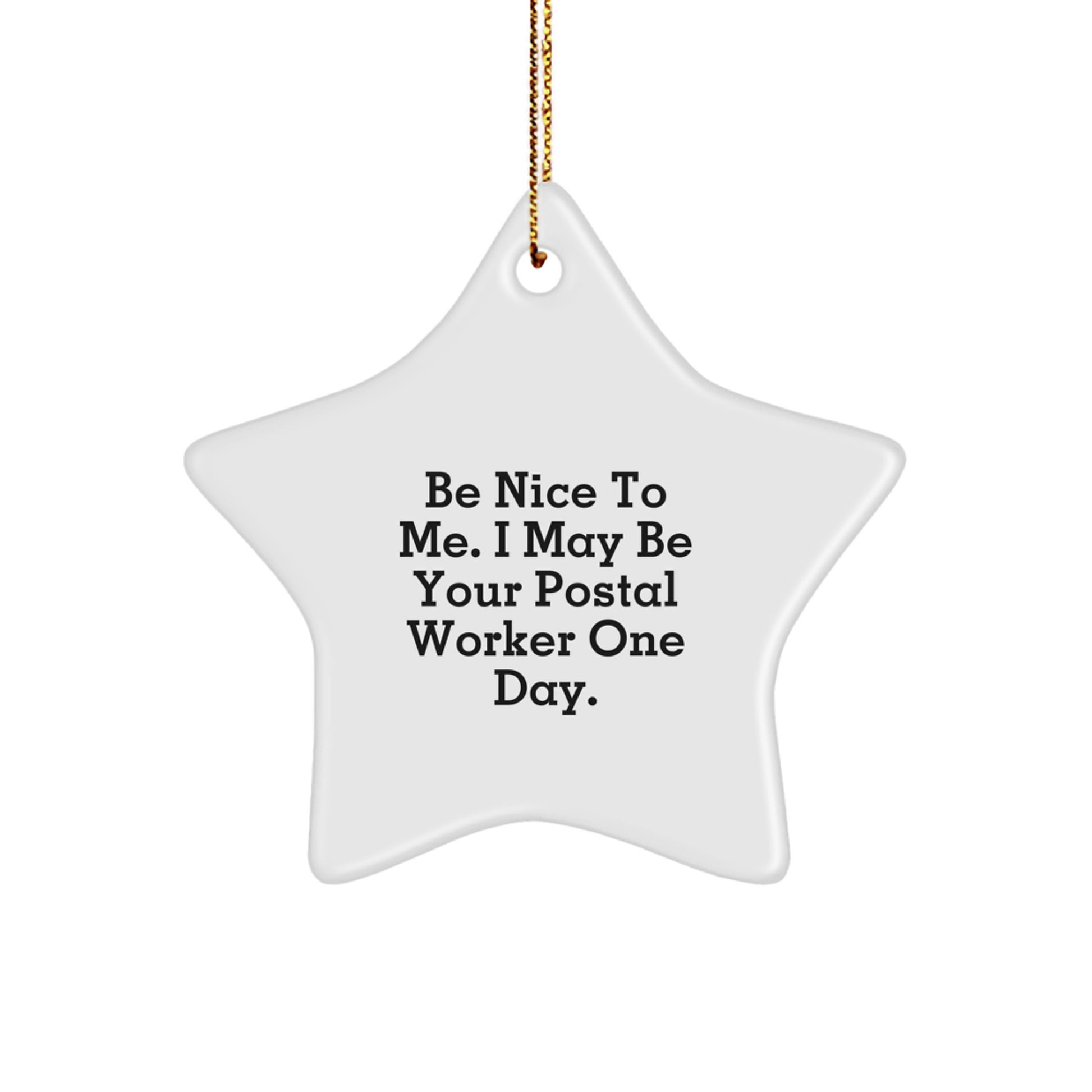 Funny Gifts from Family to Friends for Postal Workers, Unique Star Ornament, Be Nice To Me, White Star Shaped - Image 1