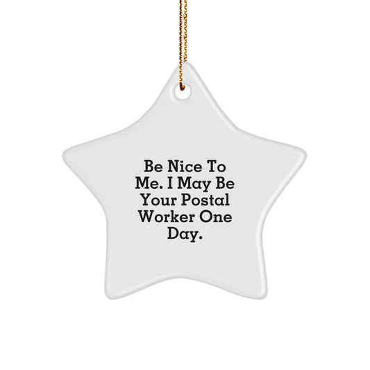 Funny Gifts from Family to Friends for Postal Workers, Unique Star Ornament, Be Nice To Me, White Star Shaped - Image 1