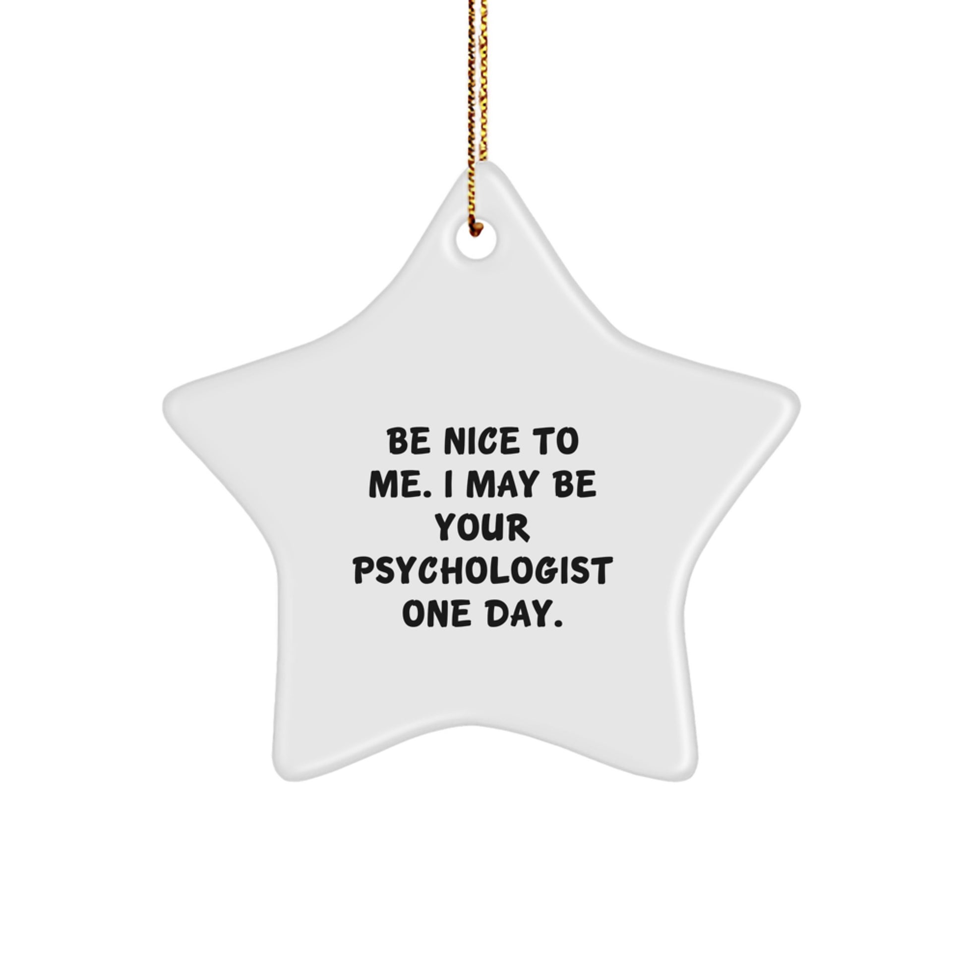 Funny Psychologist Gifts from Friends, Star Ornament for Psychologist Men or Women, Be Nice To Me Christmas Unique Gifts for Family or Coworkers - Image 1