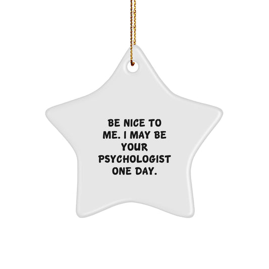 Funny Psychologist Gifts from Friends, Star Ornament for Psychologist Men or Women, Be Nice To Me Christmas Unique Gifts for Family or Coworkers - Image 1