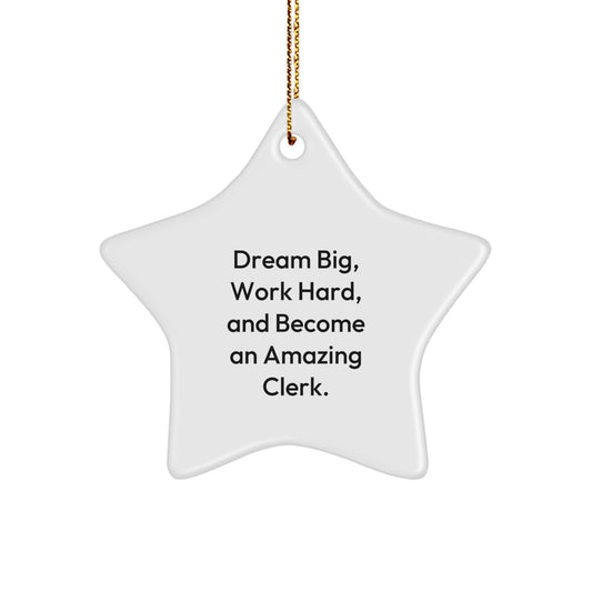 Funny Clerk Gifts from Friends, Star Ornament for Clerk, Christmas Unique Gifts with Inspirational Quote - 'Dream Big, Work Hard, And Become An Amazing Clerk.' - Image 1
