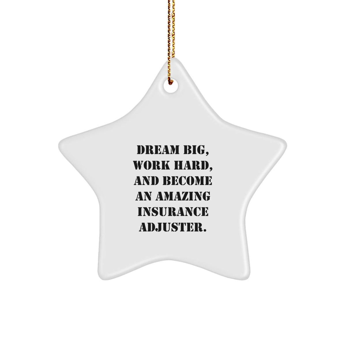 Inspiring Gifts for Insurance Adjuster Friends, Funny Star Ornament with 'Dream Big, Work Hard' Quote, Christmas Unique Gifts from Family to Men, Women, Coworkers. - Image 1