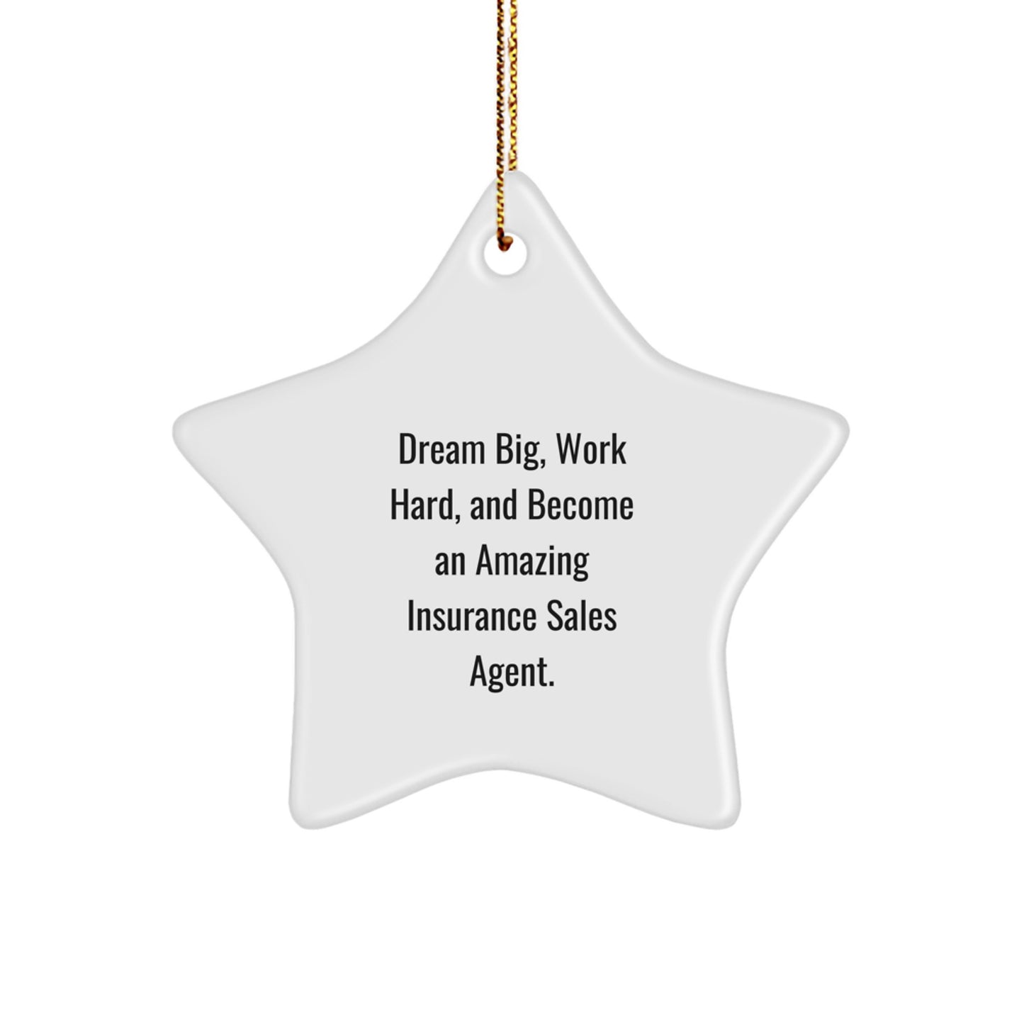 Funny Insurance Sales Agent Gifts for Men - Star Ornament, Gifts from Friends, Christmas Unique Gifts, 'Dream Big, Work Hard, And Become An Amazing Insurance Sales Agent.' - Image 1