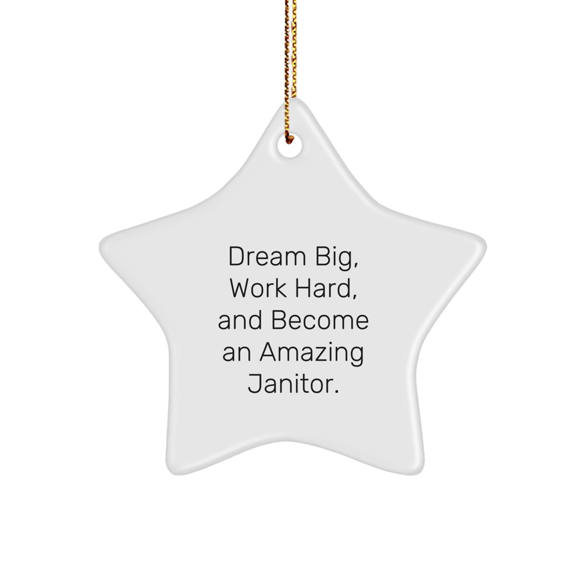 Funny Janitor Gifts from Friends for Janitor Star Ornament, Dream Big, Work Hard, And Become An Amazing Janitor. - Image 1
