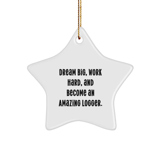 Gifts from Family to Logger Friends, Inspiring Star Ornament, Dream Big Work Hard Quote, Christmas Unique Decorations - Image 1