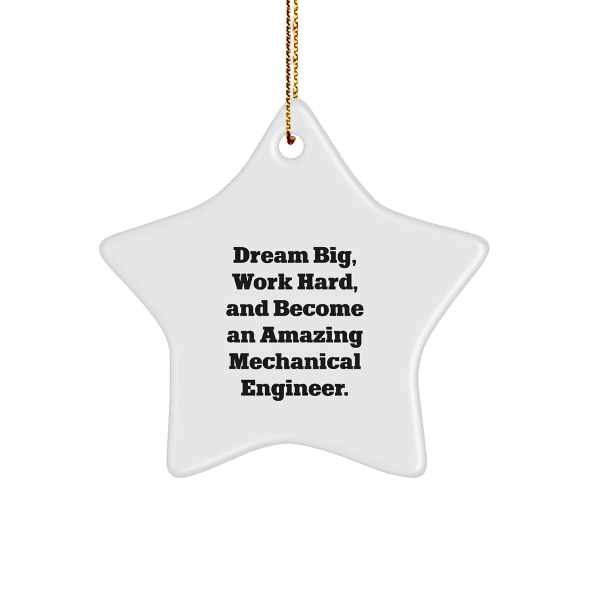 Inspirational Gifts from Friends and Family for Mechanical Engineer Christmas Unique Star Ornaments - Dream Big, Work Hard, Amazing Quotes - Image 1