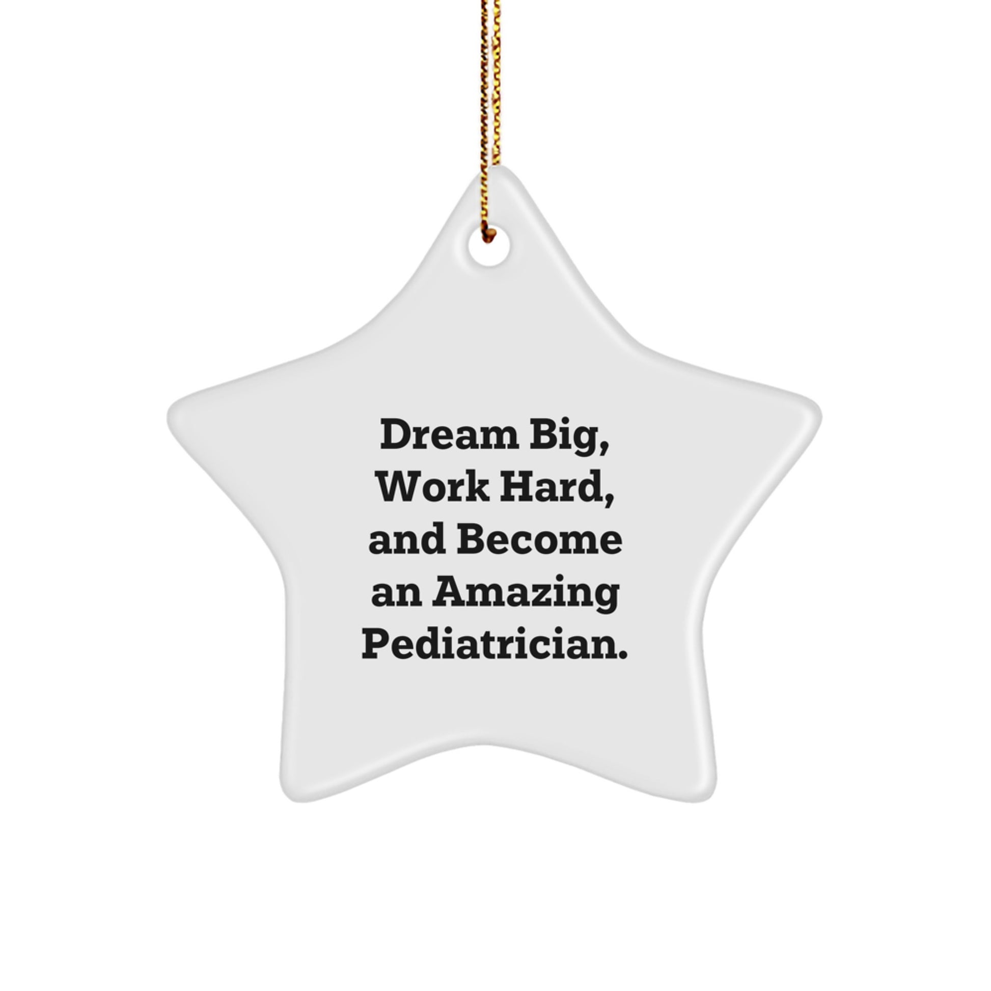Gifts from Family for Amazing Pediatrician Star Ornament, Inspirational Quote 'Dream Big, Work Hard, And Become An Amazing Pediatrician.', Christmas Unique Gifts for Pediatrician - Image 1
