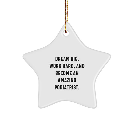 Inspirational Podiatrist Star Ornament Gift for Christmas - Dreams Big Gift from Friends and Family - Image 1