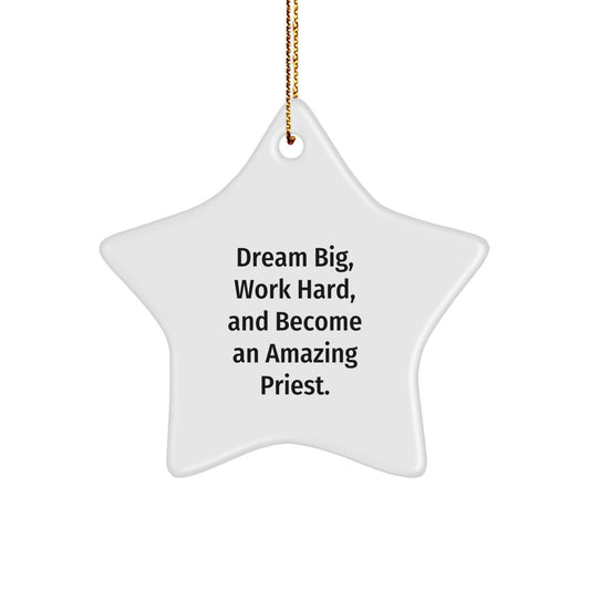 Gifts from Family and Friends for Priest Christmas Unique Star Ornament - Dream Big, Work Hard, And Become An Amazing Priest. - Image 1