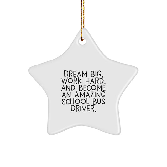 Funny Inspirational Gifts for School Bus Driver Friends - Star Ornament with 'Dream Big, Work Hard' Quote - Christmas Unique Ornaments for Men Women Family - Image 1