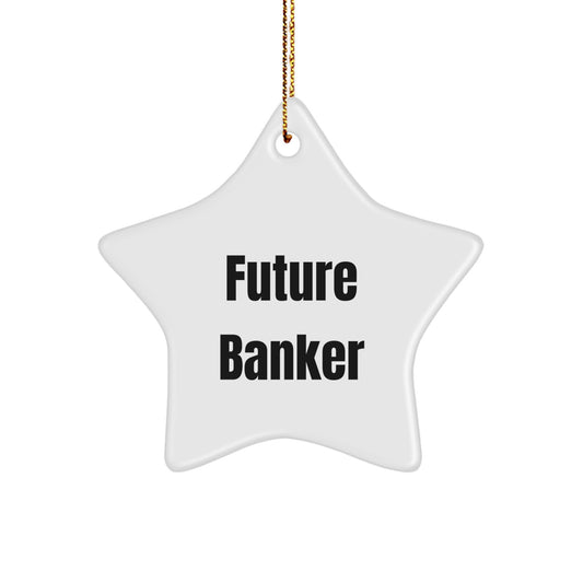 Funny Future Banker Star Ornament Gifts for Men, Christmas Unique Gifts from Friends, Inspirational Star Shaped Decorations - Image 1