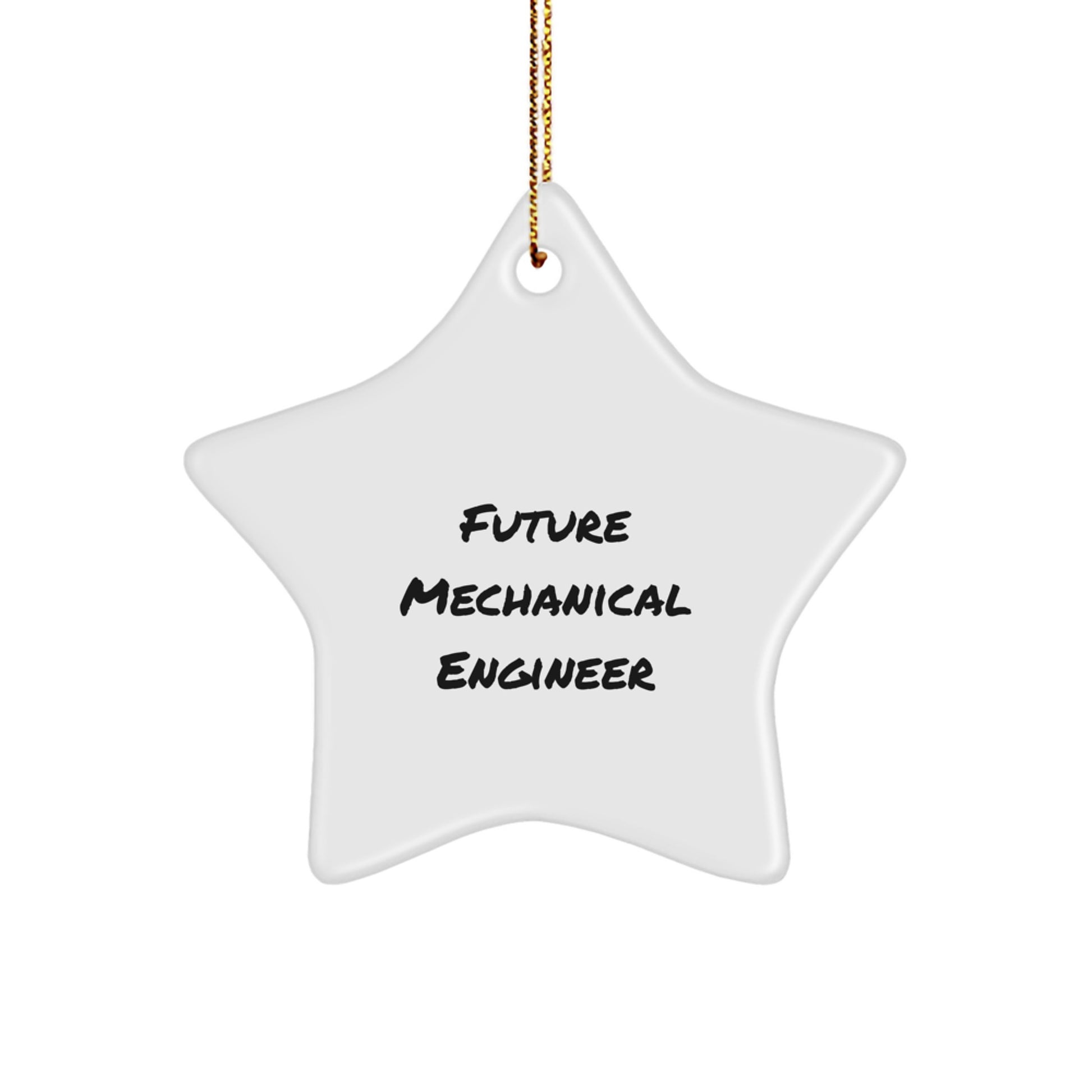 Funny Mechanical Engineer Future Quote Star Ornament for Christmas Unique Gifts from Friends to Kids, Men, Women, Family - Mechanical Engineer Star Ornaments - Image 1