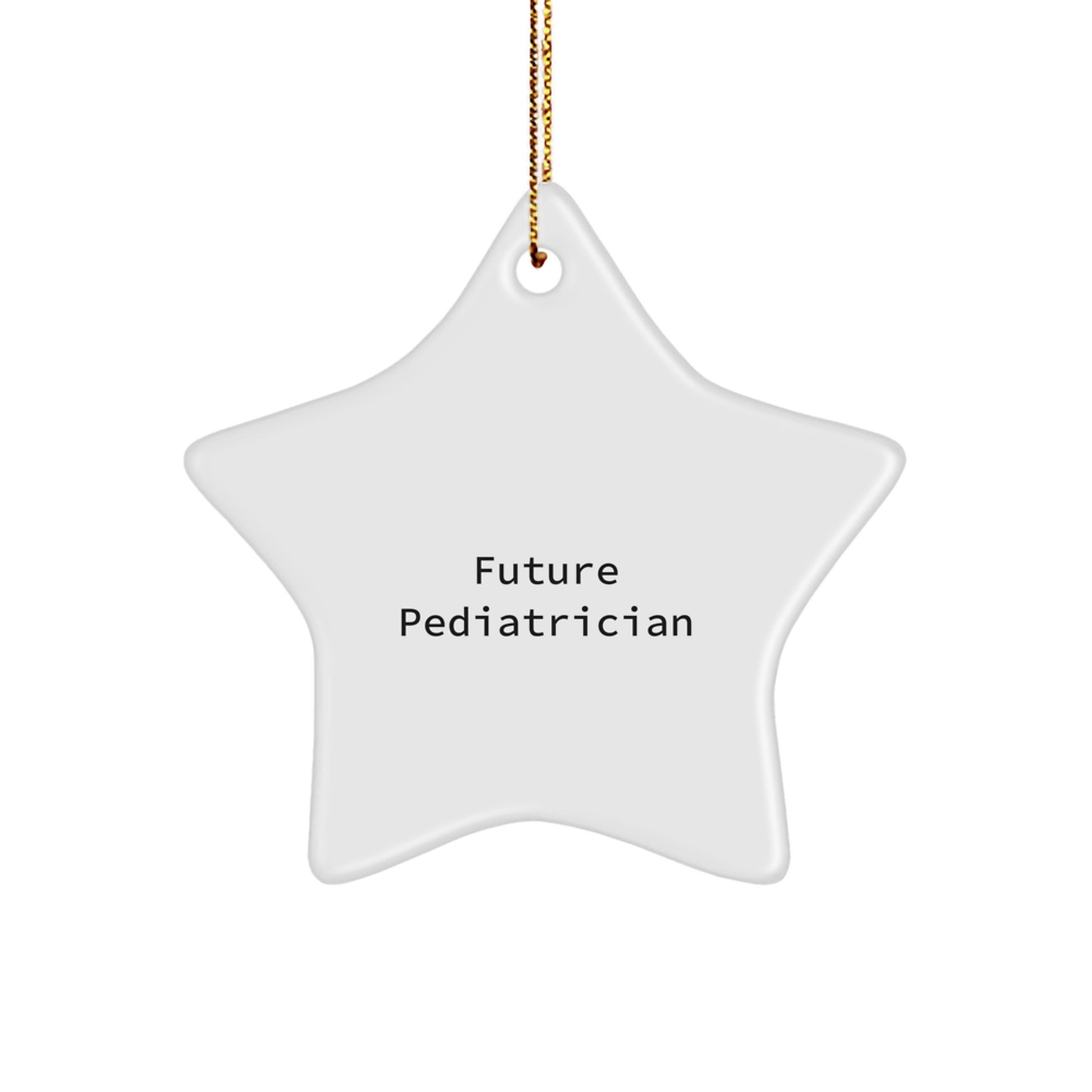Funny Quote Gifts from Men for Future Pediatrician Star Ornament, Unique Christmas Unique Gifts for Pediatricians, Inspirational Star Ornament Decoration - Image 1