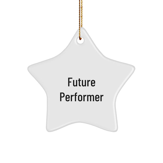 Funny Future Performer Gifts from Men to Women Star Ornament, Inspirational Quote, Christmas Unique Gifts for Friends and Family - Image 1