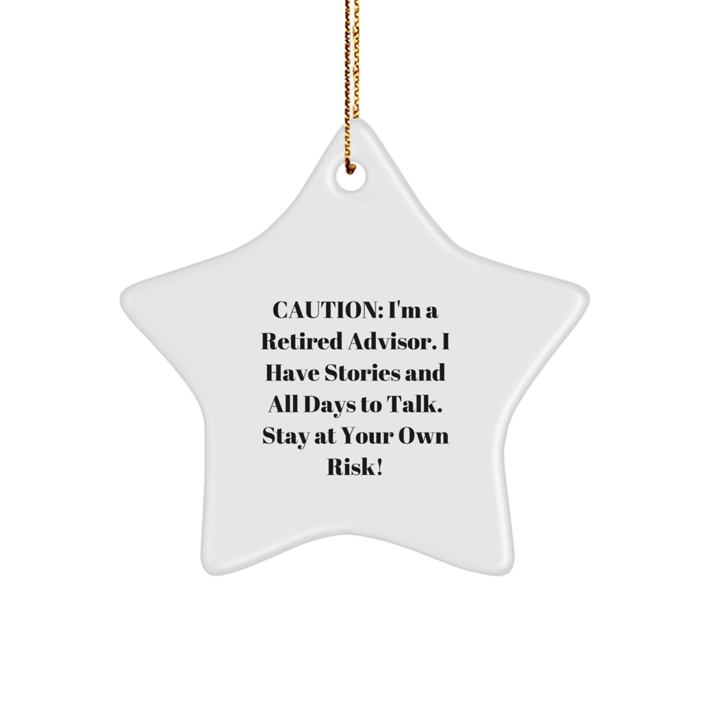Funny Gift for Advisor Friends - Caution: I'm A Retired Advisor. I Have Stories And All Days To Talk. Stay At Your Own Risk! - Christmas Unique Gifts from Men to Advisor - Image 1