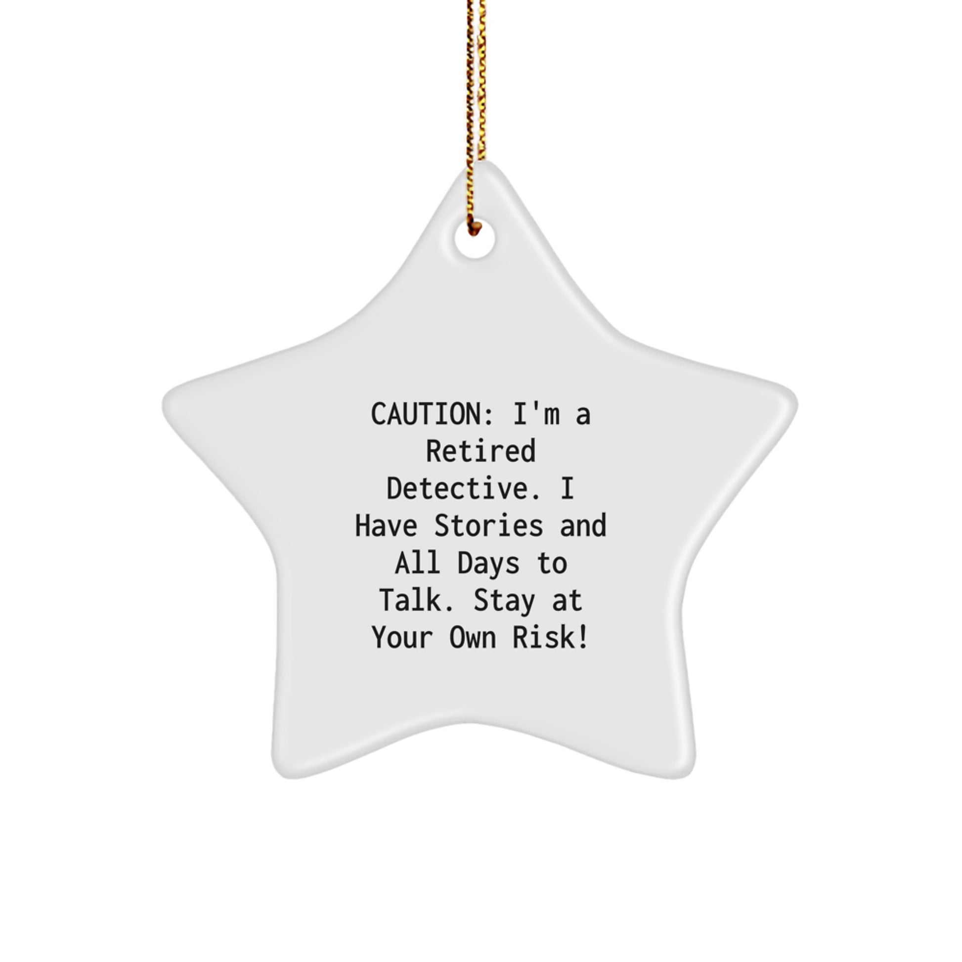 Detective Star Ornament, Funny Gift for Men, Women, Coworkers, or Family - Caution, I'm A Retired Detective - Image 1