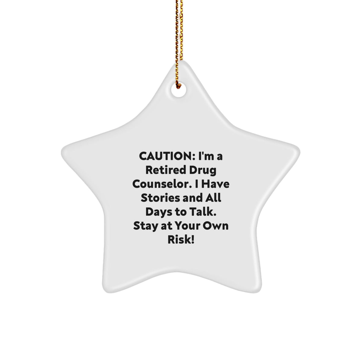 Funny Drug Counselor Gifts from Friends to Men with Christmas Star Ornament, Caution: Retired Counselor Stories Ahead - Image 1