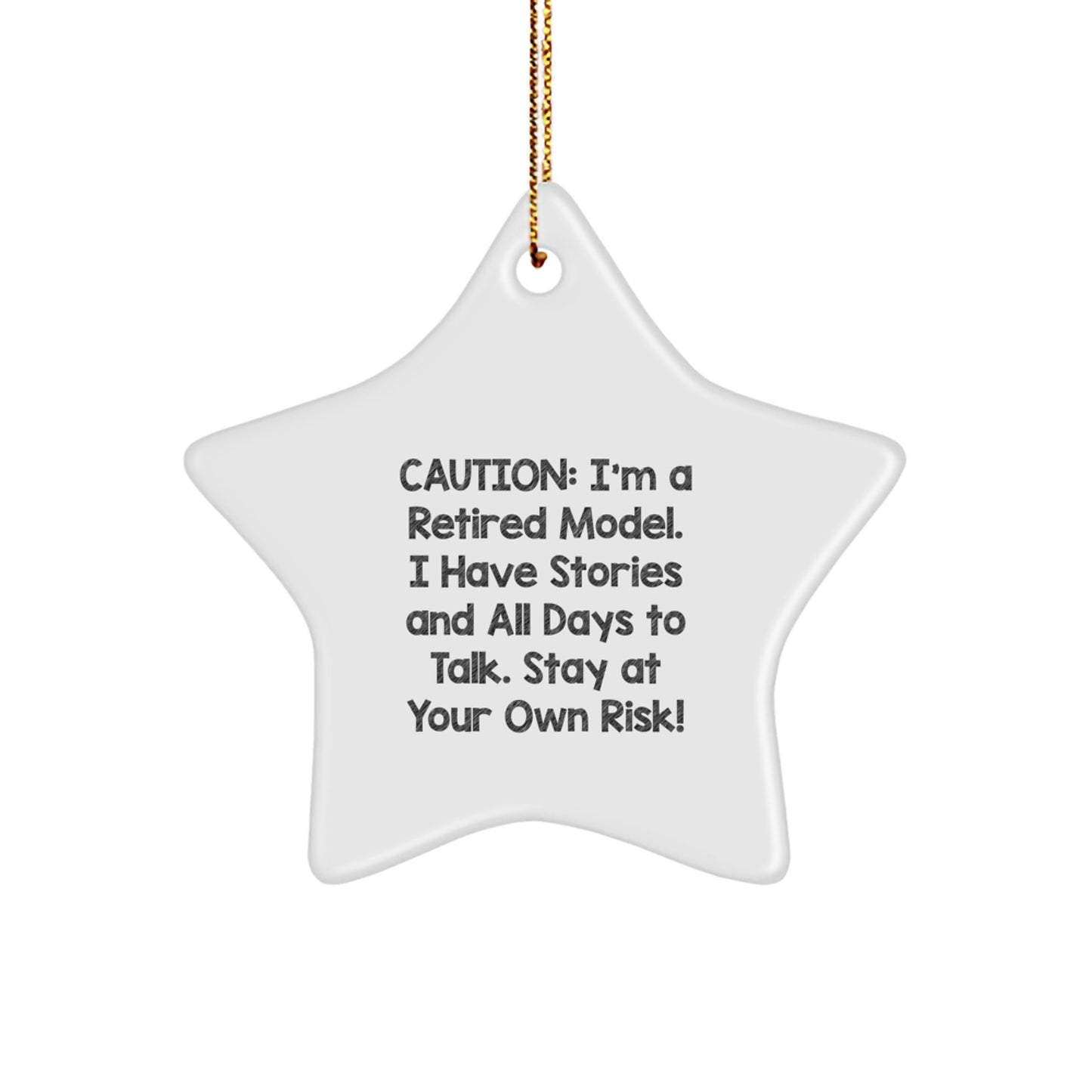 Funny Model Gifts, Christmas Unique Star Ornament, Caution: I'm A Retired Model. I Have Stories And All Days To Talk. Stay At Your Own Risk! Gifts from Friends for Model - Image 1