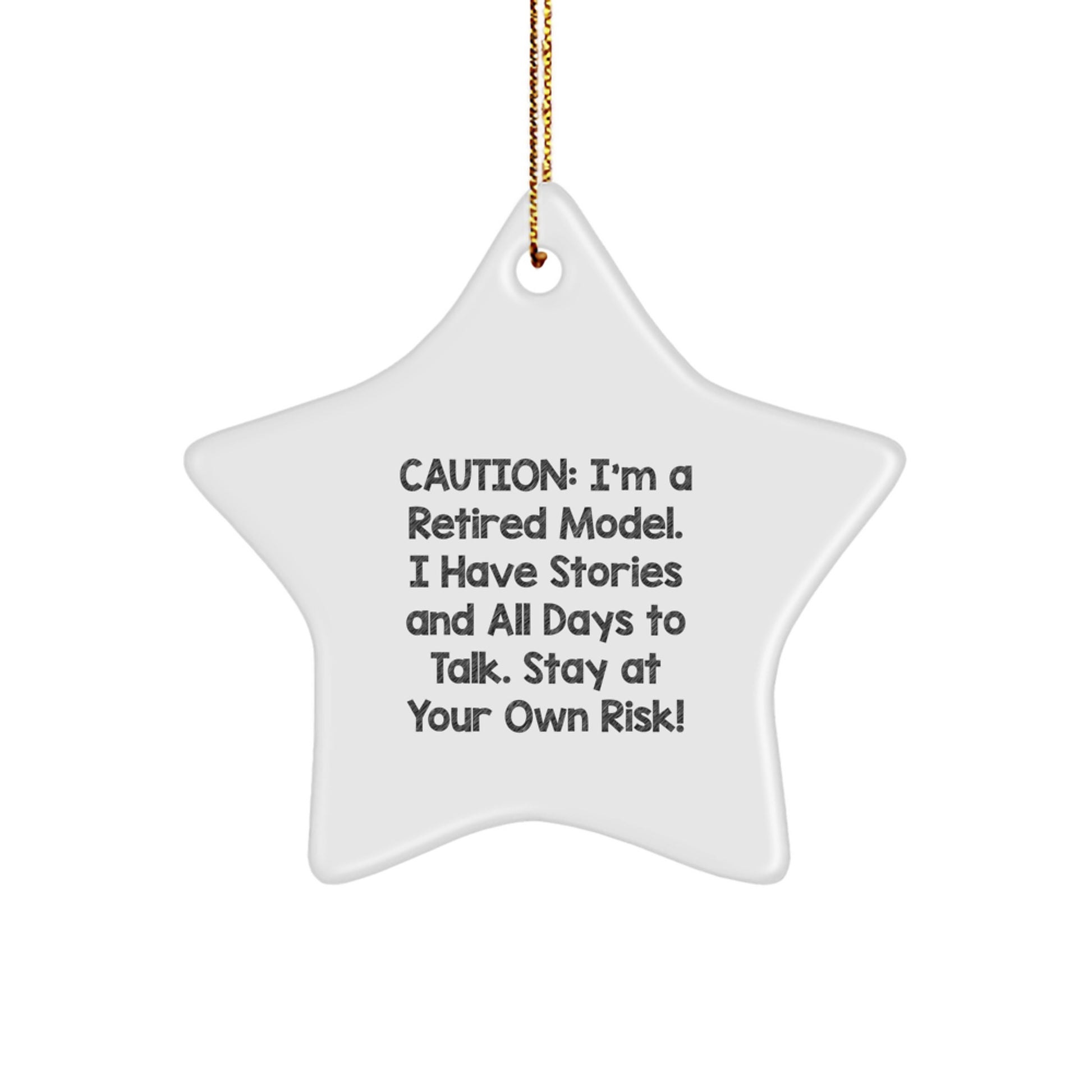 Funny Model Gifts, Christmas Unique Star Ornament, Caution: I'm A Retired Model. I Have Stories And All Days To Talk. Stay At Your Own Risk! Gifts from Friends for Model - Image 1