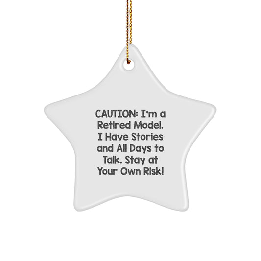 Funny Model Gifts, Christmas Unique Star Ornament, Caution: I'm A Retired Model. I Have Stories And All Days To Talk. Stay At Your Own Risk! Gifts from Friends for Model - Image 1