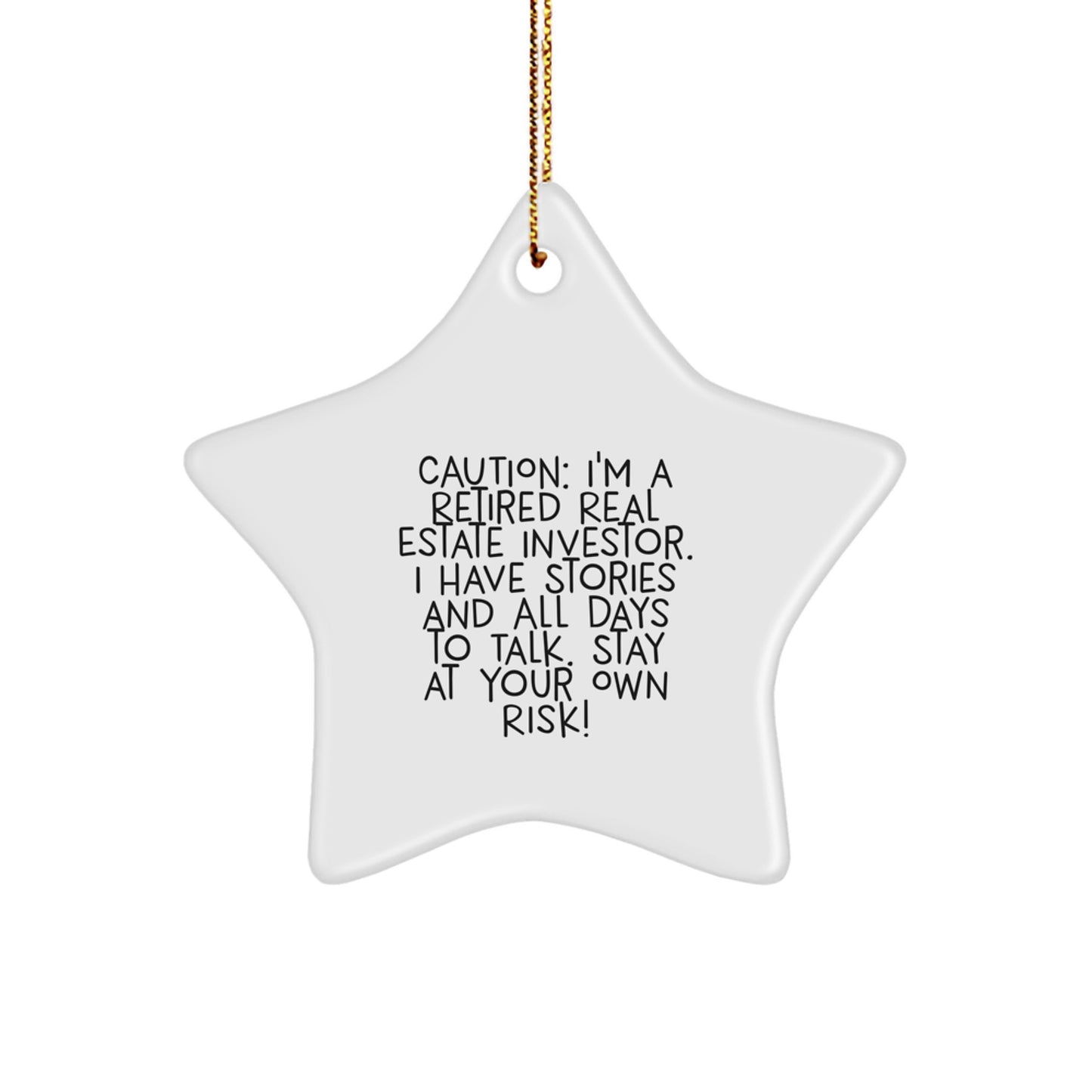 Funny Real Estate Investor Gifts from Men to Friends - Christmas Star Ornament, Caution: 'I'm A Retired Real Estate Investor...' - Image 1