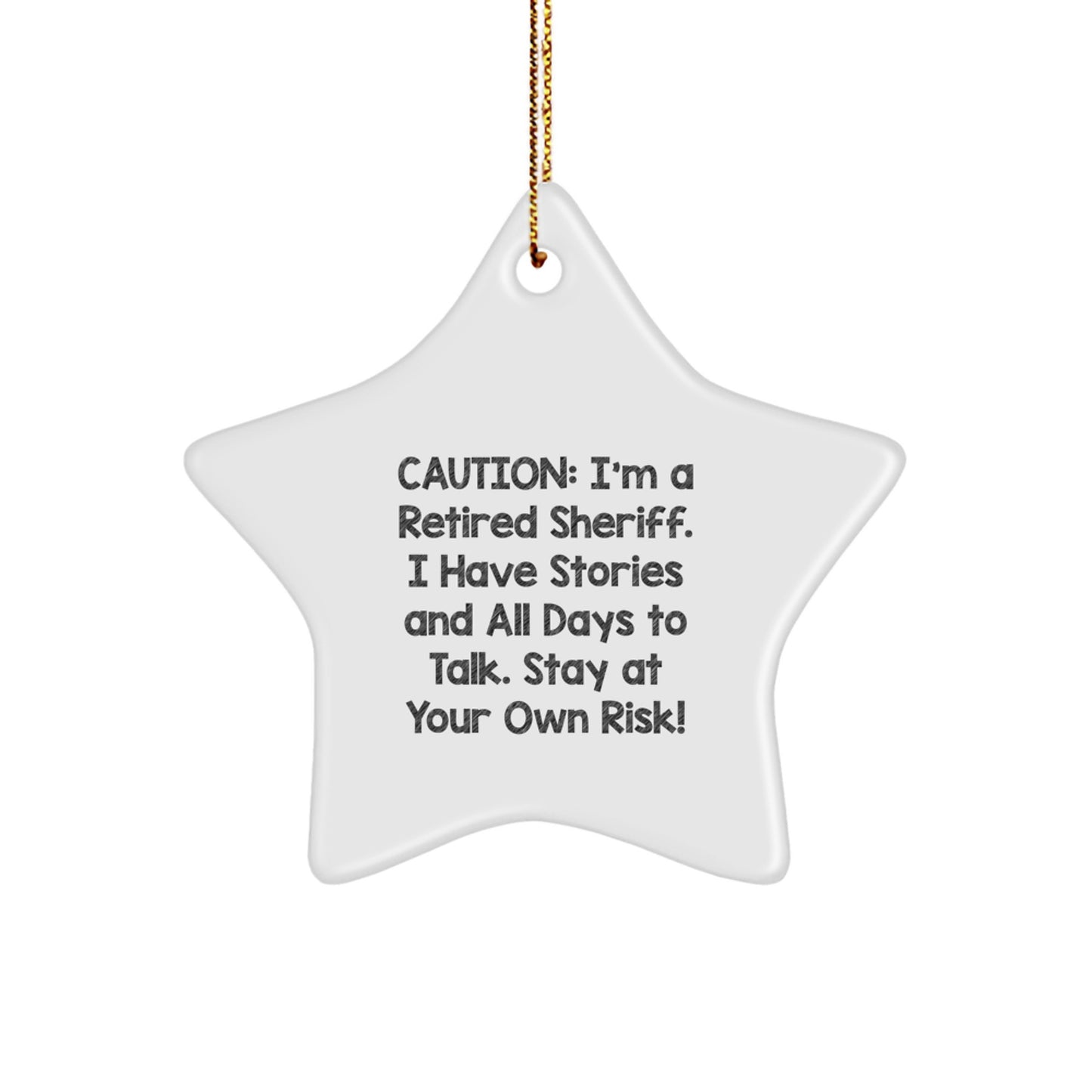 Funny Sheriff Star Ornament, Gifts from Men to Sheriff Friends, Caution I'm a Retired Sheriff Star Holiday Decoration - Image 1