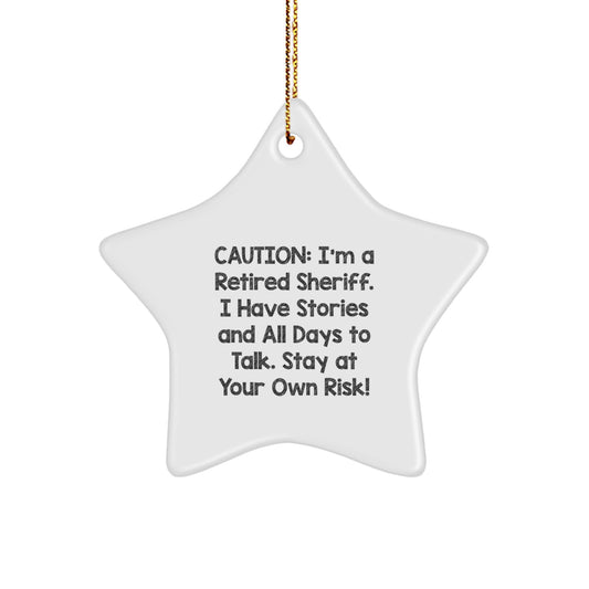 Funny Sheriff Star Ornament, Gifts from Men to Sheriff Friends, Caution I'm a Retired Sheriff Star Holiday Decoration - Image 1