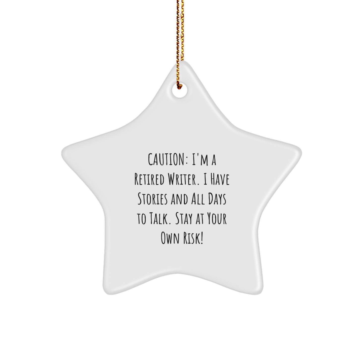 Funny Writer Star Ornament Gifts from Friends for Christmas - Caution: 'I'm A Retired Writer' - Image 1