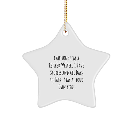 Funny Writer Star Ornament Gifts from Friends for Christmas - Caution: 'I'm A Retired Writer' - Image 1