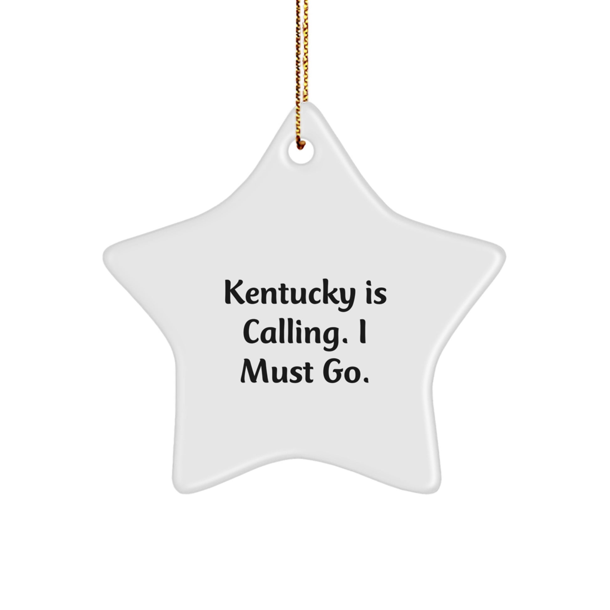 Kentucky Christmas Star Ornament, Funny Quote 'Kentucky Is Calling. I Must Go.' Gifts from Friends for Kentucky Women - Image 1