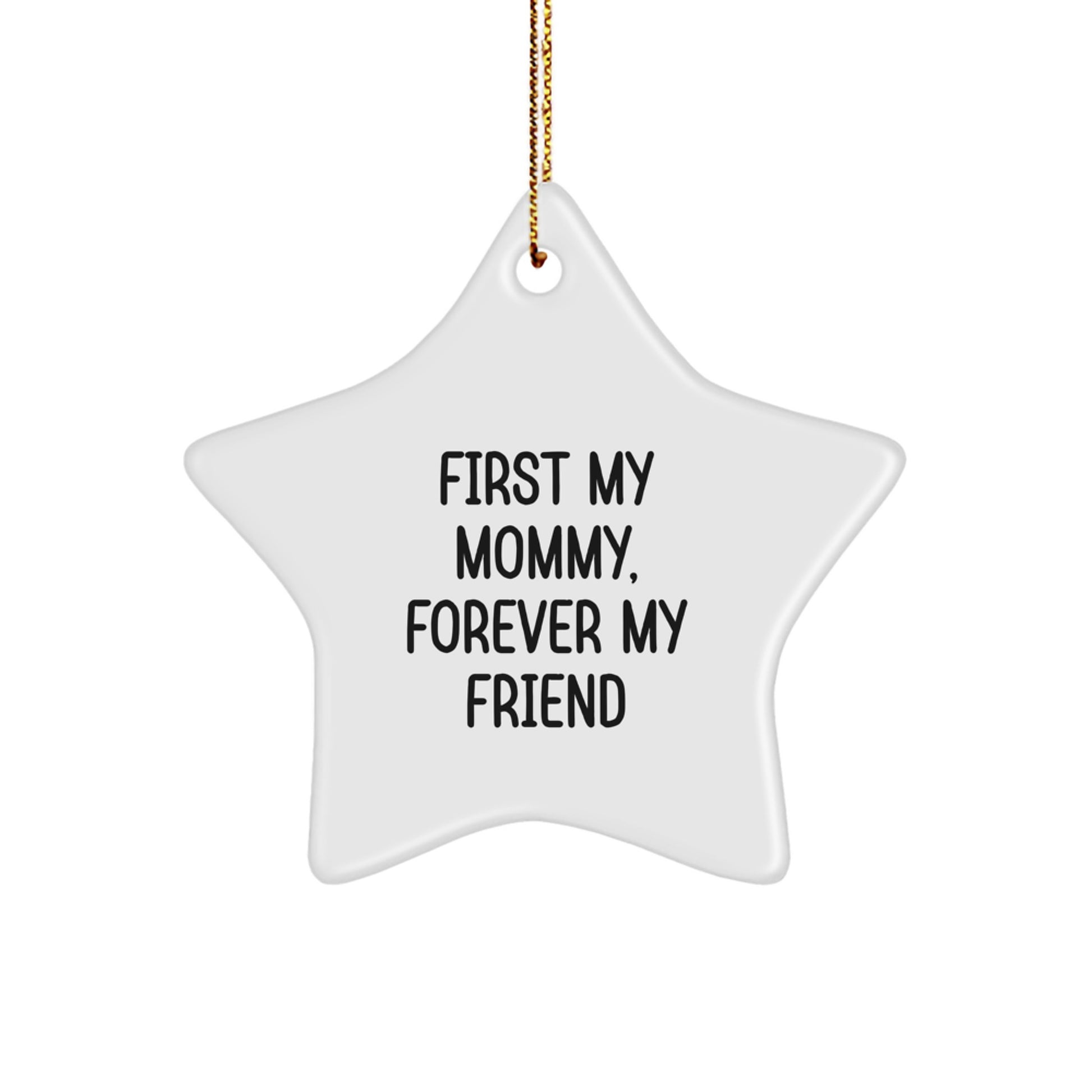 Funny Mommy Gifts from Family, Star Ornament for Mommy, First My Mommy Forever My Friend - Image 1
