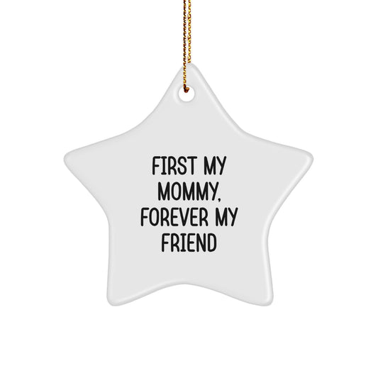 Funny Mommy Gifts from Family, Star Ornament for Mommy, First My Mommy Forever My Friend - Image 1