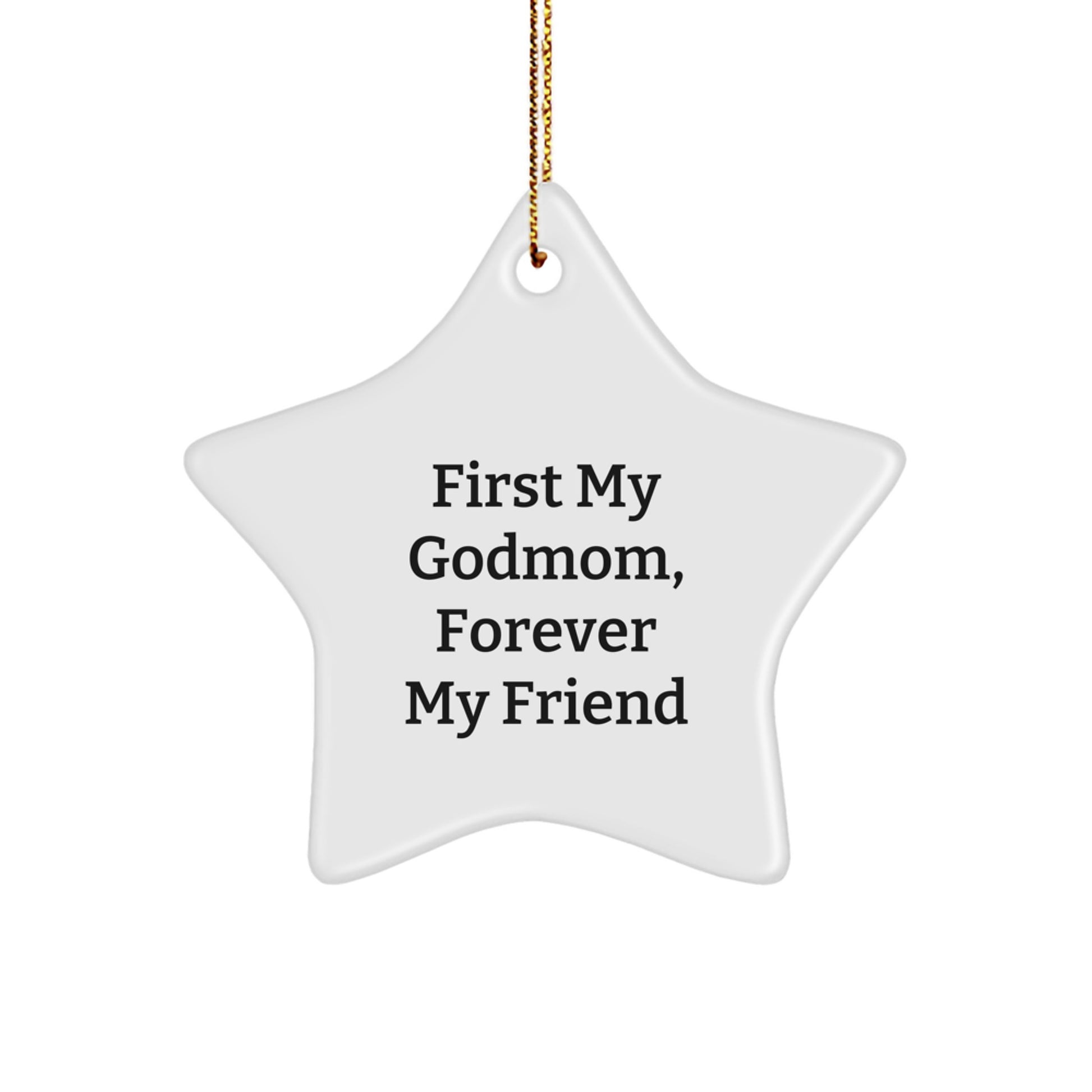 Gifts from Family, Gifts for Godmom - Funny Star Ornament, First My Godmom, Forever My Friend Quote Star Decoration for Christmas - Image 1