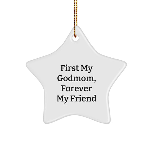 Gifts from Family, Gifts for Godmom - Funny Star Ornament, First My Godmom, Forever My Friend Quote Star Decoration for Christmas - Image 1