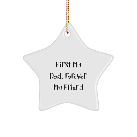 Funny Dad Star Ornament Gift for Him, First My Dad Forever My Friends, Christmas Unique Gifts from Men, Gifts for Dads - Image 1