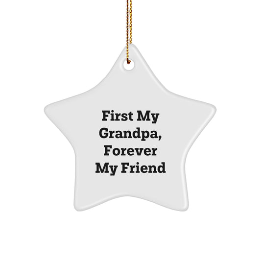 Grandpa Gifts Unique Star Ornament Funny Quotes First My Grandpa Forever My Friend Gifts for Grandpa from Men, Funny Star Ornament, Grandpa Christmas Unique Gifts - Image 1