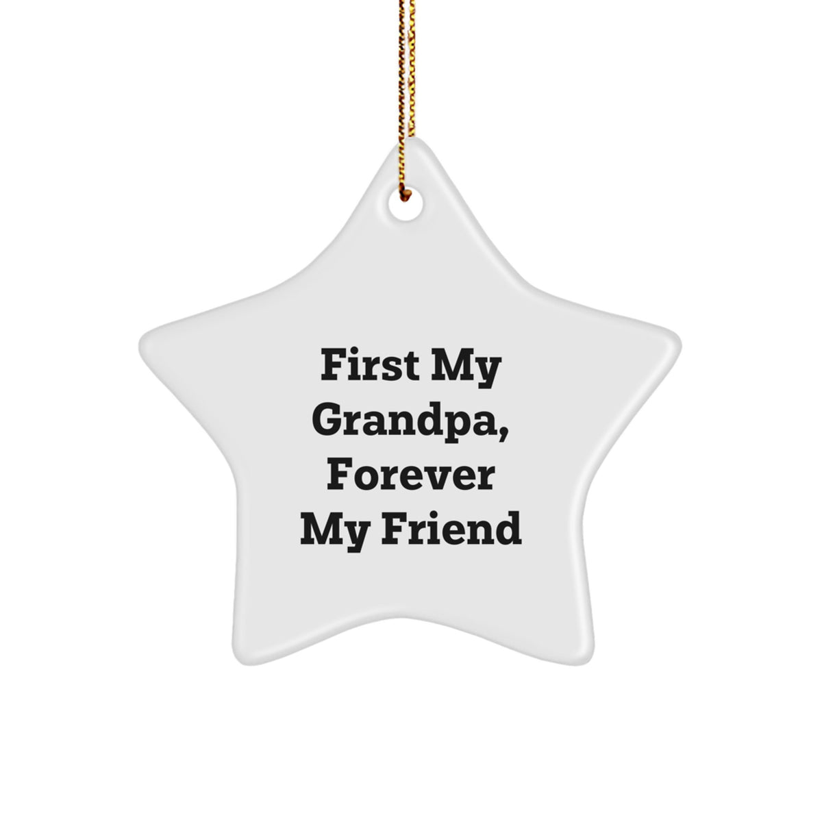 Grandpa Gifts Unique Star Ornament Funny Quotes First My Grandpa Forever My Friend Gifts for Grandpa from Men, Funny Star Ornament, Grandpa Christmas Unique Gifts - Image 1