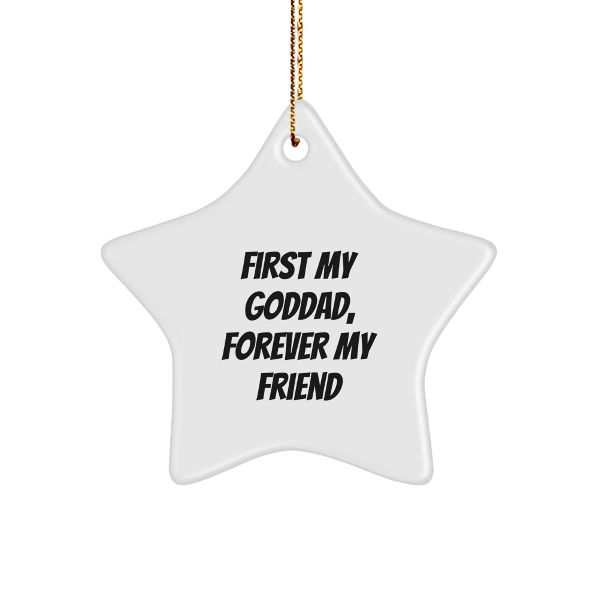 Gifts from Family to Goddad - Funny Star Ornament for Christmas Unique Gifts, Goddad Gifts, Star Ornament, 'First My Goddad, Forever My Friend' - Image 1