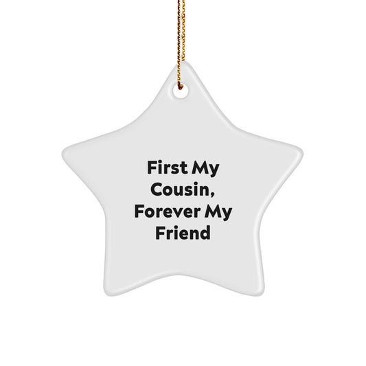 Funny Cousin Star Ornament Gift, 'First My Cousin, Forever My Friend', Christmas Unique Gifts from Family to Cousin - Image 1