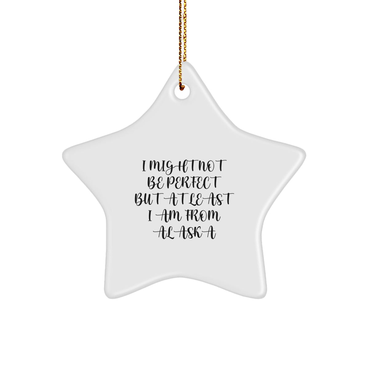 Might Not Be Perfect Alaska Star Christmas Ornament for Friends Gift - Image 1