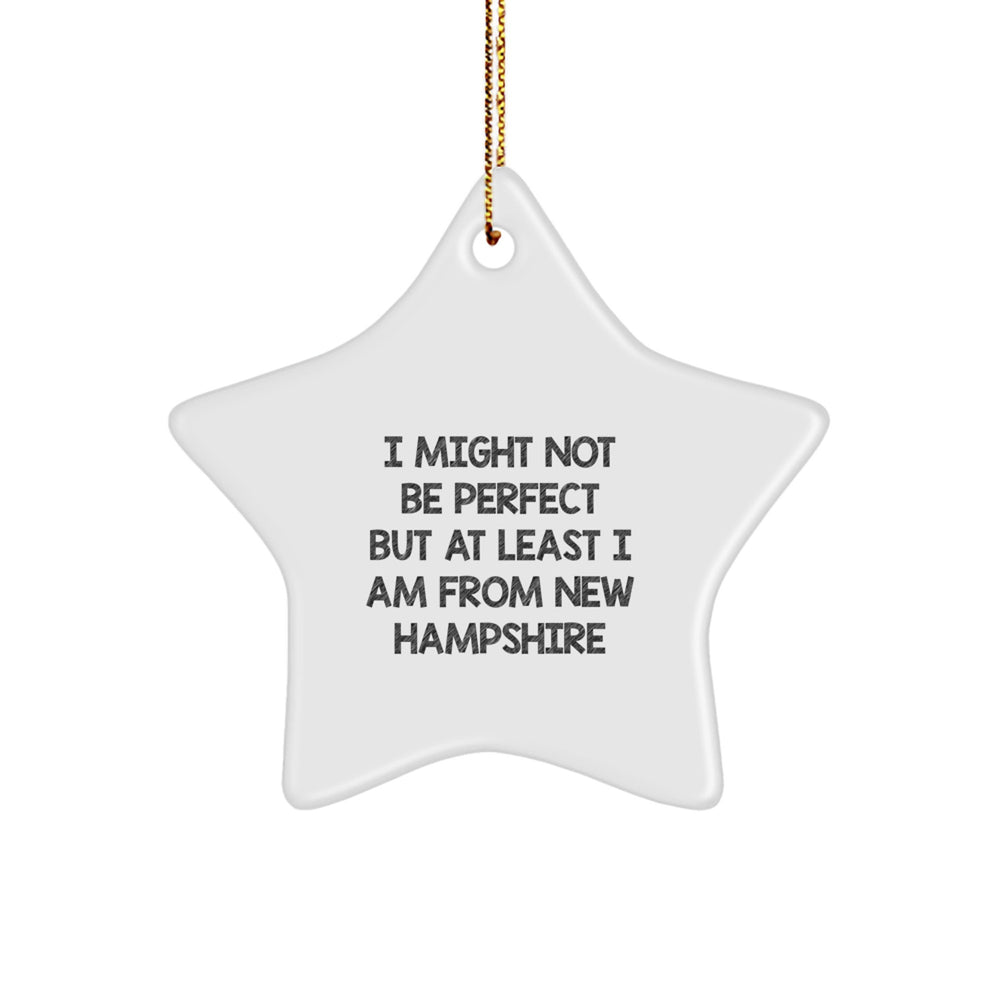 New Hampshire Funny Star Ornament Gifts from Friends and Family, Perfect for Christmas Unique Treasures, I Might Not Be 'Perfect' But At Least I'm from New Hampshire Star Shaped Decorations - Image 1