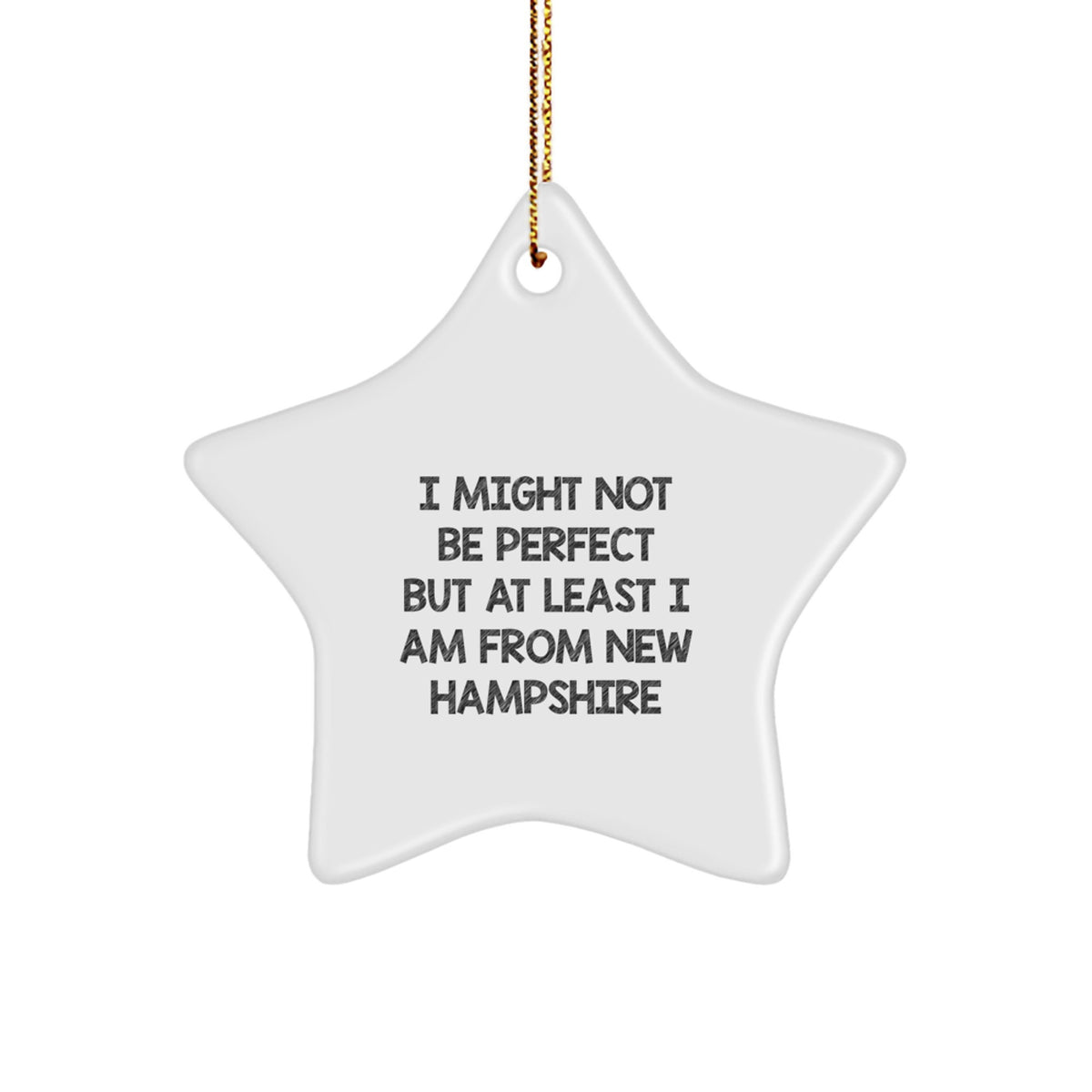 New Hampshire Funny Star Ornament Gifts from Friends and Family, Perfect for Christmas Unique Treasures, I Might Not Be 'Perfect' But At Least I'm from New Hampshire Star Shaped Decorations - Image 1