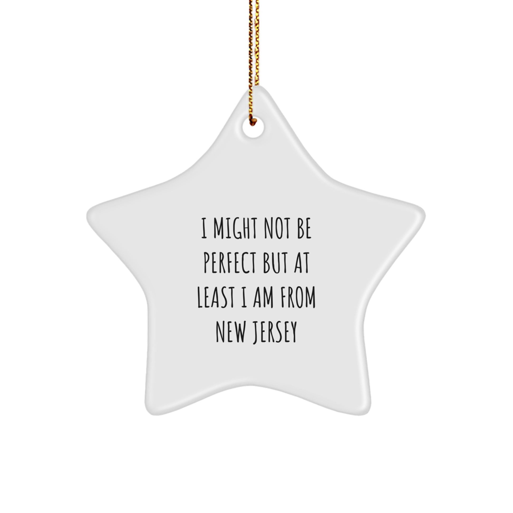 Funny New Jersey Star Ornament Gifts from New Jersey for Friends and Family - I Might Not Be Perfect But At Least I Am From New Jersey - Image 1