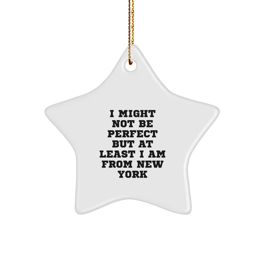 New York Star Ornament Gifts from Friends and Family, 'I Might Not Be Perfect But At Least I Am From New York' Inspirational Quote Star Ornament, Christmas Unique Gifts - Image 1