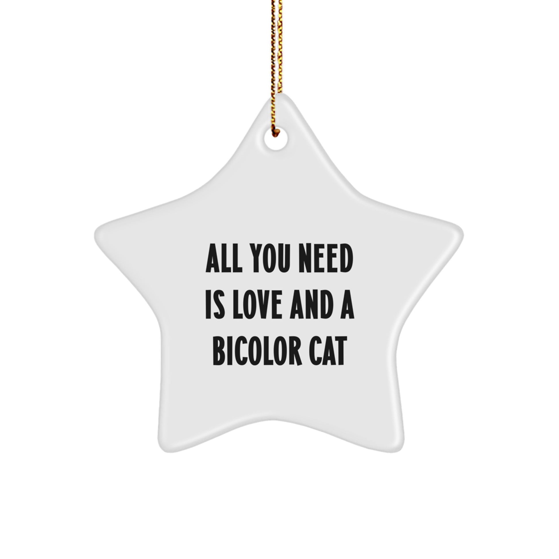 Funny Bicolor Cat Gifts from Friends for Christmas - Star Ornament with 'All You Need Is Love And A Bicolor Cat' Quote - Image 1