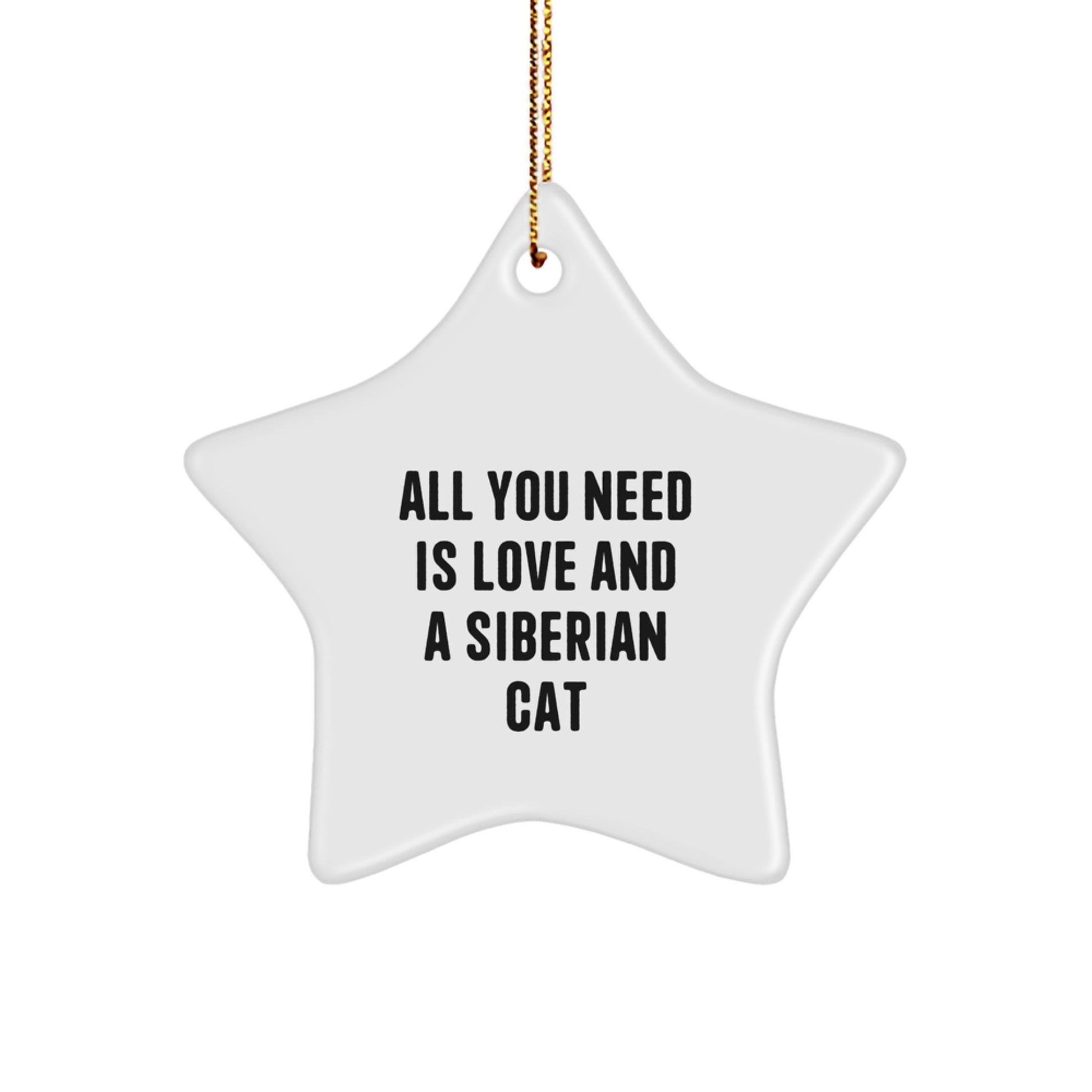 Siberian Cat Star Ornament Gifts from Men to Women - Christmas Unique Gifts, Funny Quotes, All You Need Is Love - Image 1