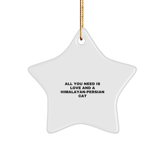 Funny Himalayan-Persian Cat Lover Gifts from Friends for Christmas Unique Star Ornament, All You Need Is Love And A Himalayan-persian Cat - Image 1