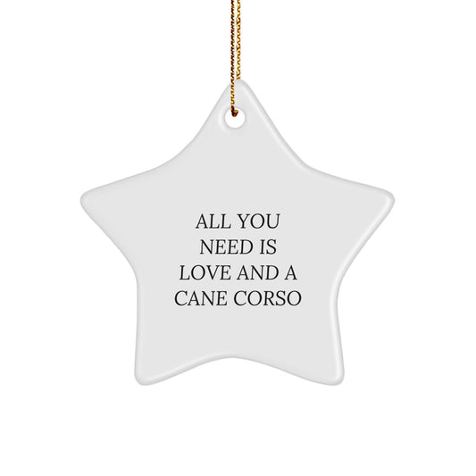 Funny Cane Corso Dog Lover Gifts from Men, Women, or Friends for Christmas Unique Gifts with Star Ornament, All You Need Is Love And A Cane Corso - Image 1