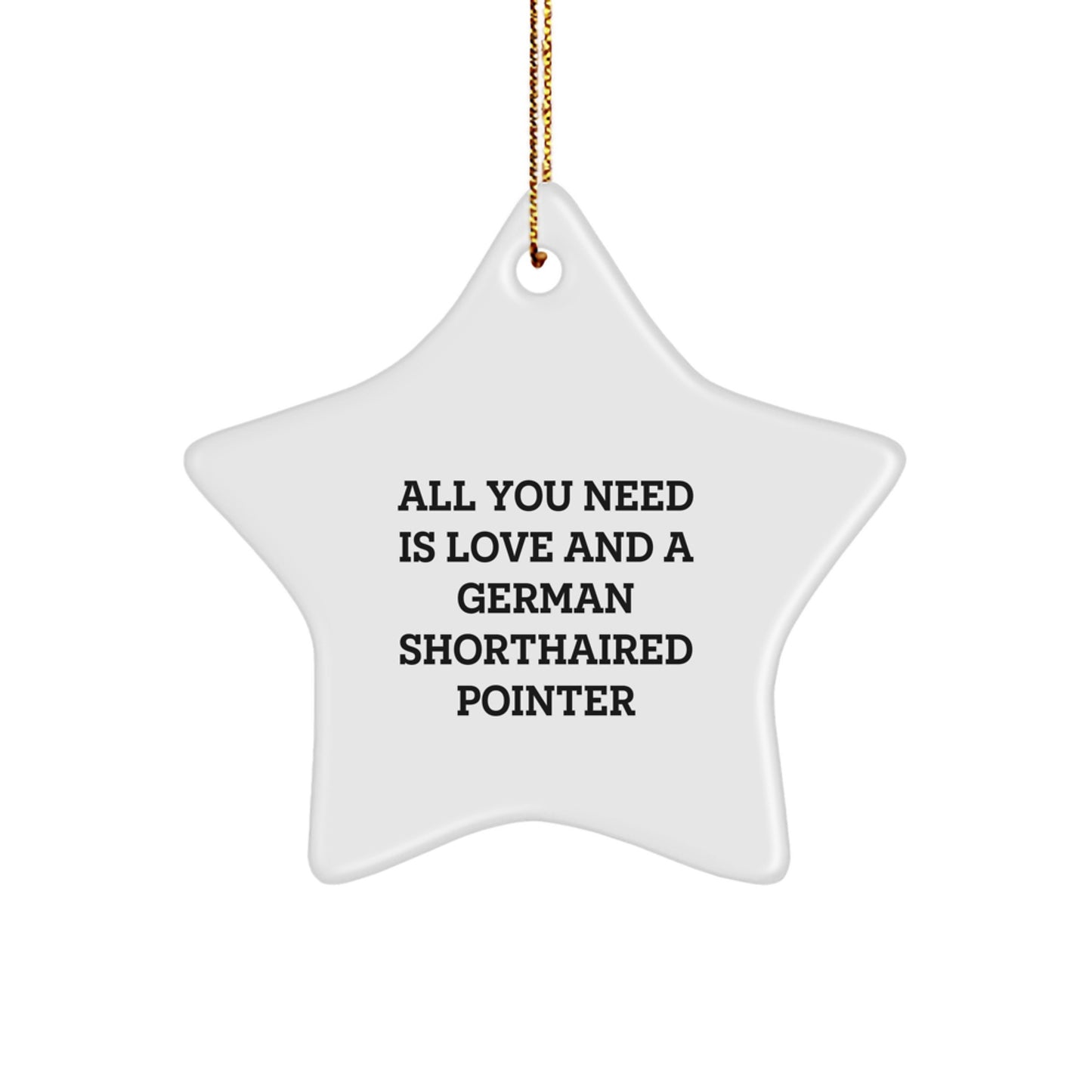 Funny German Shorthaired Pointer Dog Gifts, Star Ornament for Christmas, Quotes about Love and German Shorthaired Pointers, Gifts from Men to Family - Image 1