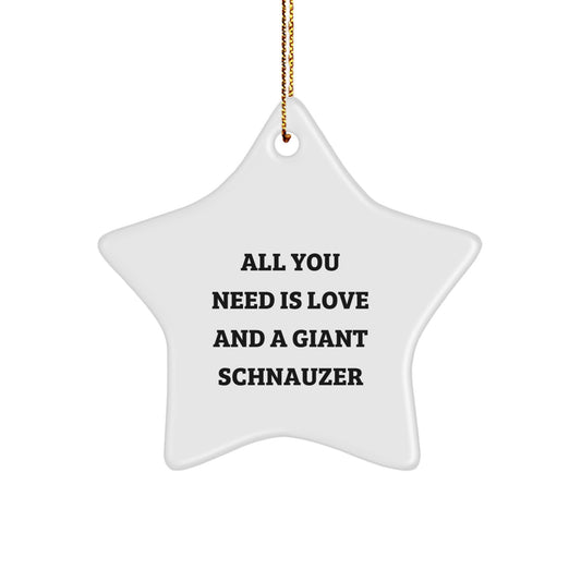 Funny Giant Schnauzer Dog Gifts from Men to Family - Star Ornament with 'All You Need Is Love And A Giant Schnauzer' Quote - Christmas Unique Decoration for Home or Office - Image 1